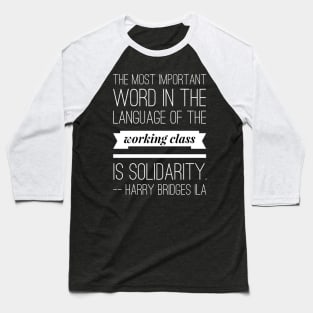 Harry Bridges Quote on Union and Solidarity Baseball T-Shirt